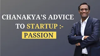 Chanakya's Advice to Startup : Passion | Dr. Radhakrishnan Pillai | Chanakya