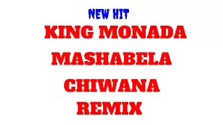 KING MONADA ft MASHABELA CHIWANA REMIX