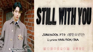 JUNGKOOK BTS (방탄소년단) - STILL WITH YOU (lyrics color coded HAN/ROM/INA sub Indonesia)