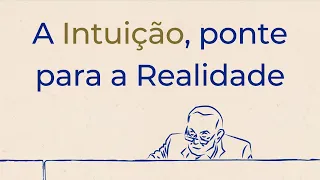 Trigueirinho  | A Intuição, ponte para a Realidade