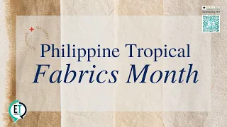 Expertalk: Philippine Tropical Fabrics Month