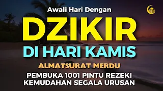 DZIKIR PAGI di HARI KAMIS PINTU REZEKI | ZIKIR PEMBUKA PINTU REZEKI | Dzikir Mustajab Pagi