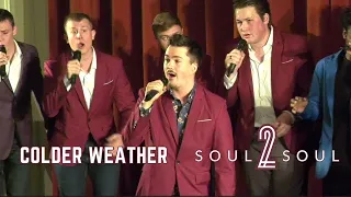 "Colder Weather" - Soul2Soul a Cappella (Zach Brown Band cover)