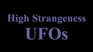 High Strangeness UFOs
