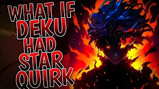 What If Deku Had Star Quirk | Part 1