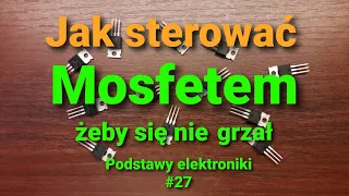 Sterowanie mosfetami i wygaszanie szpilek z cewek [Podstawy elektroniki #27]