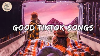 Tiktok songs playlist that is actually good ~ Chill vibes 🎶 Best tiktok mix