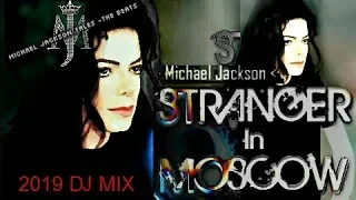 Michael Jackson - Stranger In Moscow (Future) ReMix [DJ Mix#2019]