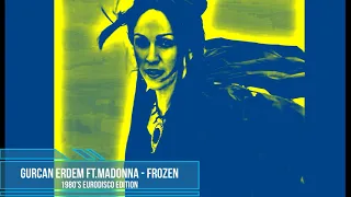 Gurcan Erdem ft.Madonna - Frozen (1980's Eurodisco Edition)