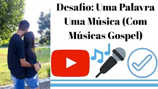 Desafio: Uma palavra uma música - com músicas Gospel