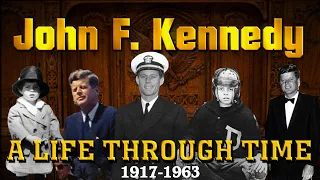 John F. Kennedy: A Life Through Time (1917-1963)