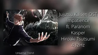 Jujutsu Kaisen OST - Impatience ft. Paranom and Kasper Hiroaki Tsutsumi  432Hz