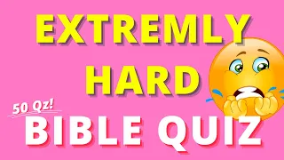 Extremely Hard Bible Quiz (50 Questions!)