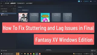 Fix Stuttering and Lag Issues in Final Fantasy XV Windows Edition (FIXED)