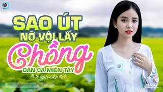 Sao Út Nỡ Vội Lấy Chồng - LK Dân Ca Miền Tây 2023, Nhạc Trữ Tình Quê Hương Chọn Lọc, Dân Ca Miền Tây