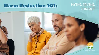 Harm Reduction 101: Myths, Truths, & Impact