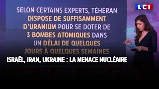 Israël, Iran, Ukraine : la menace nucléaire