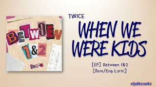 TWICE (트와이스) – When We Were Kids [Color_Coded_Rom|Eng Lyrics]