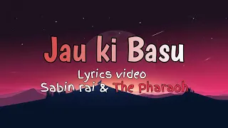 Sabin rai  - Jau ki basu [Lyrical Video]