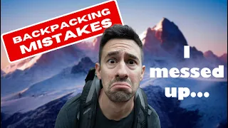 7 Biggest MISTAKES Beginner Backpackers Make