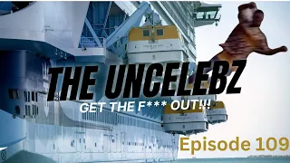 Get The F*** Out!!! | The Uncelebz Podcast Episode 109