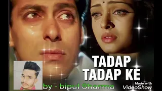 #tadap tadap ke ll cover ||bipul Sharma || hum Dil de chuke Sanam ||