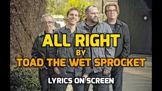 All Right - Toad the Wet Sprocket - With Lyrics