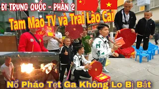 TAM MAO TV, Trai Lào Cai - Nổ Pháo Tẹt Ga Không Lo Bị Bắt tại Trung Quốc. Phần 2