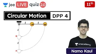JEE: Circular Motion DPP 4 | Class 11 | Unacademy JEE | JEE Physics | Namo Kaul