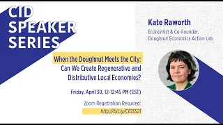 CID Speaker Series: When the Doughnut Meets the City with Economist Kate Raworth