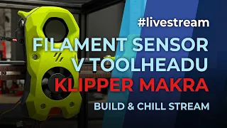Filament sensor v toolheadu a makra - BUILD & CHILL #livestream