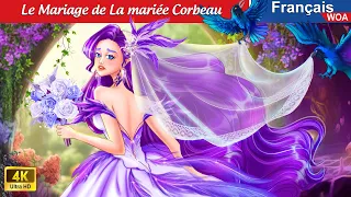 Le Mariage de La mariée Corbeau 👰💐 Contes De Fées Français 🌛 Fairy Tales | WOA - French Fairy Tales