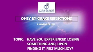 4 NOV 2021 - ONLY BY GRACE REFLECTIONS