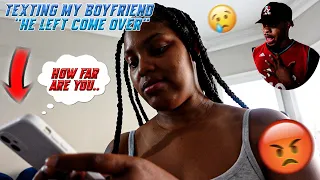 Texting My Boyfriend "HE LEFT, COME OVER" To See How He REACTS! **THINGS WENT LEFT**