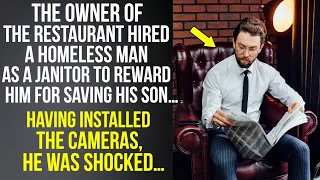 Restaurant owner hired a homeless man for saving his son. He installed the cameras and was shocked…