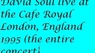 David Soul live at the Cafe Royal London, England 1995 entire concert