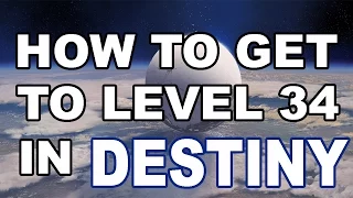 Destiny - How To Get To Level 34