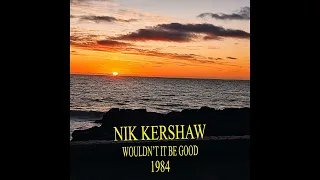 NIK KERSHAW   "WOULDN'T IT BE GOOD"