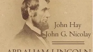Abraham Lincoln: A History (Volume 6) by John HAY read by Various Part 1/2 | Full Audio Book