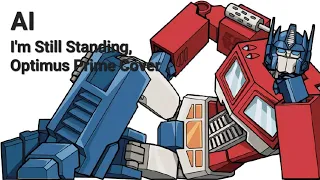 I'm Still Standing. With Ai Optimus Prime Cover.