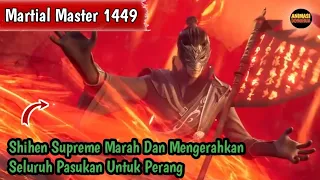 Martial Master 1449 ‼️Shihen Supreme Marah Dan Mengerahkan Seluruh Pasukan Untuk Perang