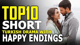 Top 10 Short Turkish Drama Series with Happy Endings