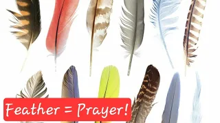 A Feather Represents Prayer! The Esoteric Truth Revealed Freely!
