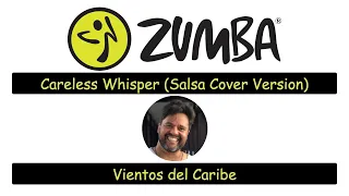 Careless Whisper (Salsa Version) - Vientos del Caribe - Zumba® Choreography by Zin™ Rick Pereira