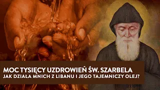 Moc tysięcy uzdrowień św. Szarbela. Jak działa mnich z Libanu i jego tajemniczy olej? | Podcast