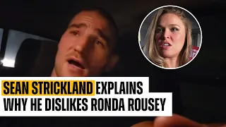 SEAN STRICKLAND EXPLAINS WHY HE DISLIKES RONDA ROUSEY