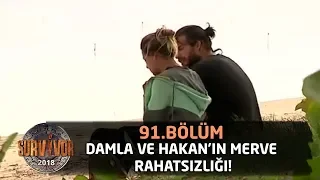 Survivor 2018  | 91. Bölüm |  Damla ve Hakan'ın Merve Rahatsızlığı! "Çok Sinir Oldum"