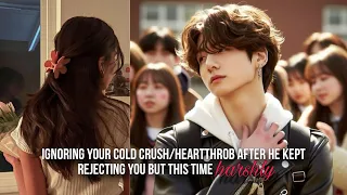 Ignoring school popular guy/ur crush after he kept rejecting you but this time harshly |jungkookff