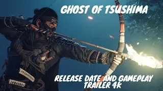 Ghost of Tsushima Release Date and Gameplay Trailer: 12 Minute RAW 4K Gameplay