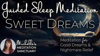 Guided Sleep Meditation | SWEET DREAMS | Sleep Hypnosis for Good Dreams & Nightmare Relief